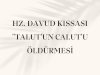 AYETLERDE HZ. DAVUD KISSASI "TALUT'UN CALUT'U ÖLDÜRMESİ"