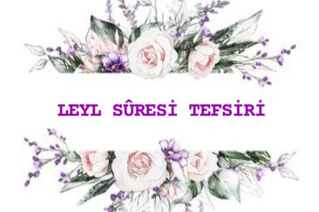 LEYL SÛRESİ TEFSİRİ