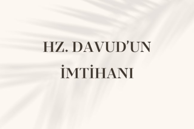 HZ. DAVUD’UN İMTİHANI
