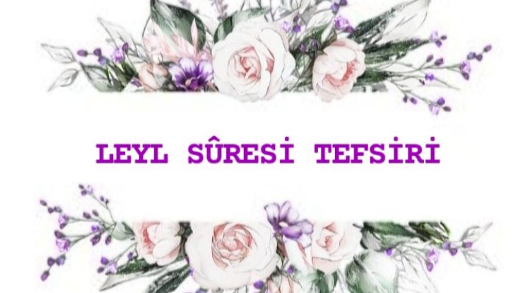 LEYL SÛRESİ TEFSİRİ